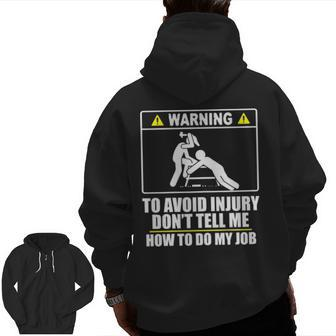 Carpenter Don't Tell Me How To Do My Job Zip Up Hoodie Back Print | Mazezy