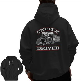Cattle Driver Truck Driver Truck Driving Zip Up Hoodie Back Print | Mazezy