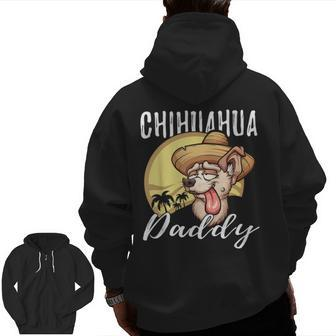 Chihuahua Daddy Dog Dad Father Zip Up Hoodie Back Print | Mazezy