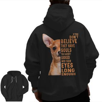 Chihuahua If You Don't Believe They Have Souls Zip Up Hoodie Back Print | Mazezy UK