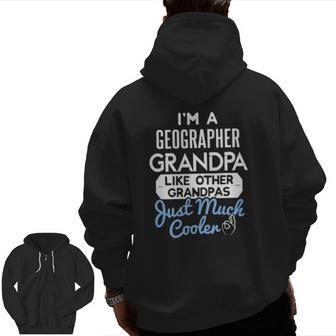 Cool Father's Day Geographer Grandpa Zip Up Hoodie Back Print | Mazezy