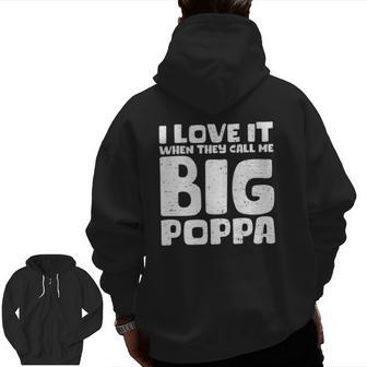 Cool Fathers Day I Love It When They Call Me Big Poppa Zip Up Hoodie Back Print | Mazezy