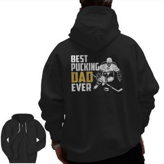 Cool Hockey Dad Fathers Day Pucking Dad Ever Zip Up Hoodie Back Print | Mazezy