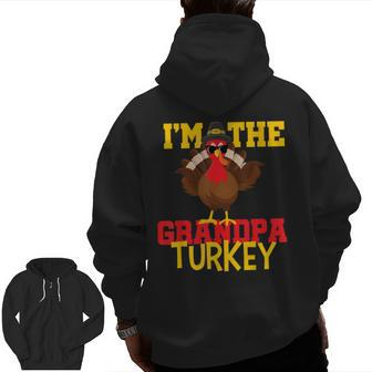 Cool I'm The Grandpa Turkey Happy Thanksgiving Thankful Zip Up Hoodie Back Print | Mazezy