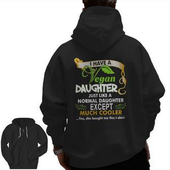 I Have A Cool Vegan Daughter Parents And Kids Zip Up Hoodie Back Print | Mazezy