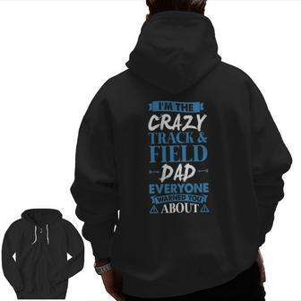 Crazy Track & Field Dad Everyone Warned You About Zip Up Hoodie Back Print | Mazezy