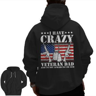 I Have Crazy Veteran Dad And I'm Not Afraid To Use Zip Up Hoodie Back Print | Mazezy