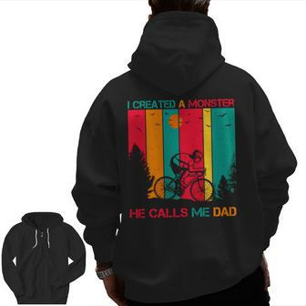 I Created A Monster He Calls Me Dad Daddy Father’S Day Zip Up Hoodie Back Print | Mazezy