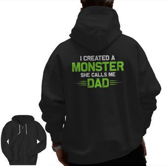 Created A Monster I Created A Monster She Calls Me Dad Zip Up Hoodie Back Print | Mazezy