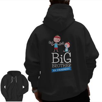 Cute Toddler Big Brother In Training For Boys Zip Up Hoodie Back Print | Mazezy