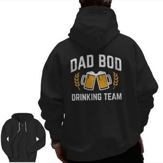 Dad Bod Drinking Team Beer Drinker Father Zip Up Hoodie Back Print | Mazezy