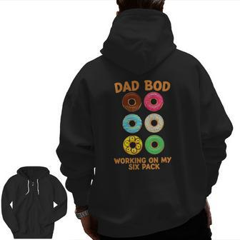 Dad Bod Working On My Six Pack Donut Father's Day Zip Up Hoodie Back Print | Mazezy
