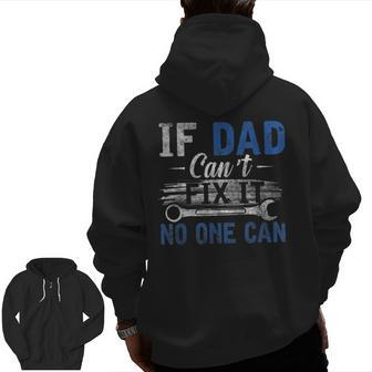 If Dad Cant Fix It No One Can Fathers Day Dad Grandpa Zip Up Hoodie Back Print | Mazezy