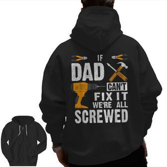 If Dad Can't Fix It We're All Screwed Zip Up Hoodie Back Print | Mazezy AU