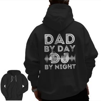 Dad By Day Dj By Night Mens Disc Jockey Dj Player Zip Up Hoodie Back Print | Mazezy