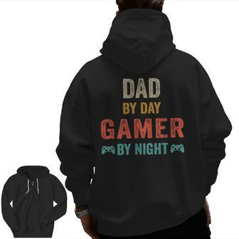 Dad By Day Gamer By Night Meme For Gamers Zip Up Hoodie Back Print | Mazezy