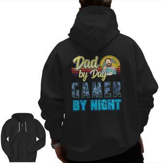 Dad By Day Gamer By Night Video Games Gaming Father Zip Up Hoodie Back Print | Mazezy