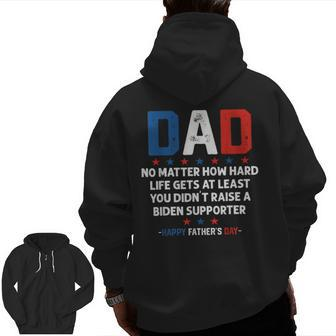 Dad Political Fathers Day No Matter How Hard Life Gets Zip Up Hoodie Back Print | Mazezy