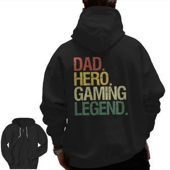 Dad Gamer Dad Hero Gaming Legend Zip Up Hoodie Back Print | Mazezy