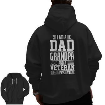 I Am A Dad Grandpa And A Veteran Nothing Scares Me Zip Up Hoodie Back Print | Mazezy
