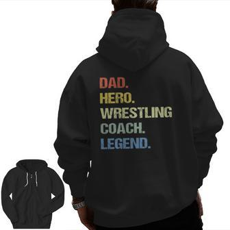 Dad Hero Wrestling Coach Legend Zip Up Hoodie Back Print | Mazezy
