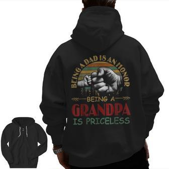 Being A Dad Is An Honor Being A Grandpa Is Priceless Zip Up Hoodie Back Print | Mazezy
