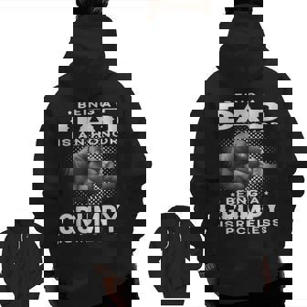 Being A Dad Is An Honor Being A Grumpy Is Priceless Grandpa Zip Up Hoodie Back Print | Mazezy