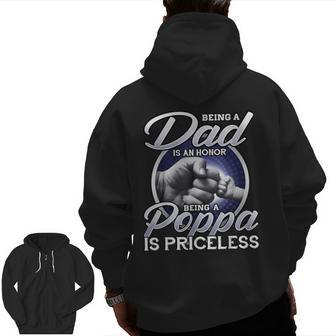 Being Is A Dad An Honor Being A Poppa Is Priceless Zip Up Hoodie Back Print | Mazezy