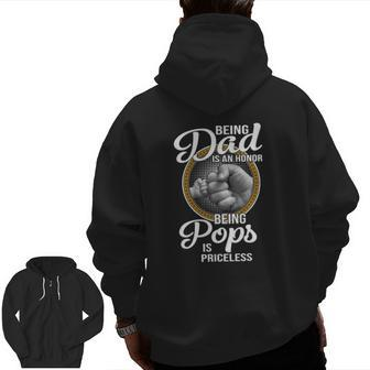 Being Dad Is An Honor Being Pops Is Priceless Father's Day Zip Up Hoodie Back Print | Mazezy