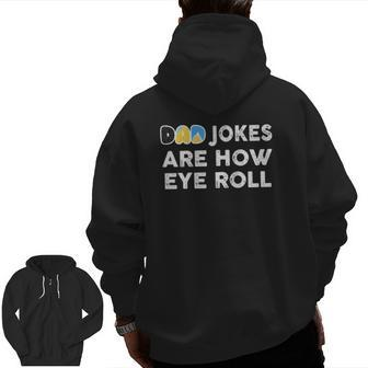 Dad Jokes Are How Eye Roll Father's Day Zip Up Hoodie Back Print | Mazezy UK