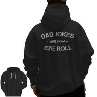 Dad Jokes Are How Eye Roll Father Punny Dad Jokes Zip Up Hoodie Back Print | Mazezy