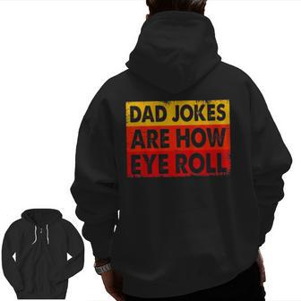 Dad Jokes Are How Eye Roll V2 Zip Up Hoodie Back Print | Mazezy