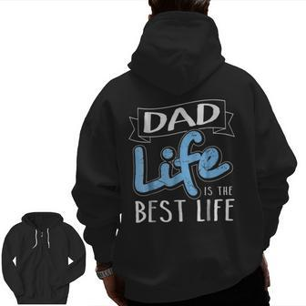 Dad Life Is The Best Life Matching Family Zip Up Hoodie Back Print | Mazezy