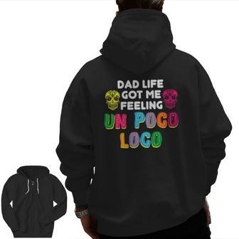 Dad Life Got Me Feeling Un Poco Loco Zip Up Hoodie Back Print | Mazezy