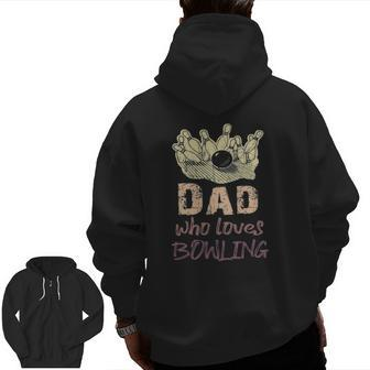 Dad Loves Bowling Pin Men Bowler Sport Coach Trainer Vintage Zip Up Hoodie Back Print | Mazezy