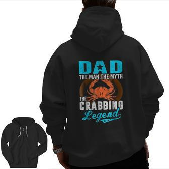 Dad The Man The Myth The Crabbing Legend Zip Up Hoodie Back Print | Mazezy
