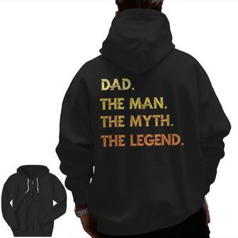 Dad The Man The Myth The Legend Father's Day Zip Up Hoodie Back Print | Mazezy