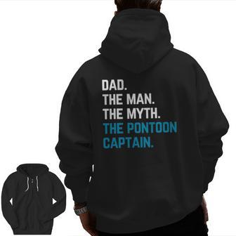 Dad The Man The Myth The Pontoon Captain Sailors Boat Owners Zip Up Hoodie Back Print | Mazezy UK