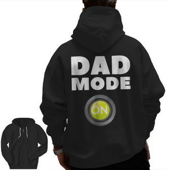 Dad Mode On Pregnancy Baby Father Daddy Love Zip Up Hoodie Back Print | Mazezy
