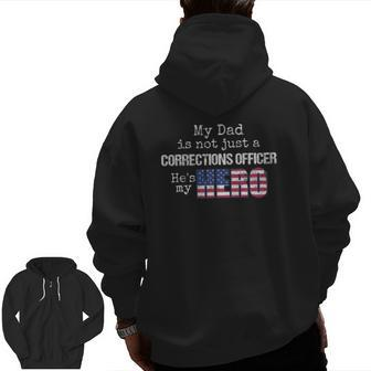 My Dad Is Not Just A Corrections Officer Hero Us Flag Zip Up Hoodie Back Print | Mazezy