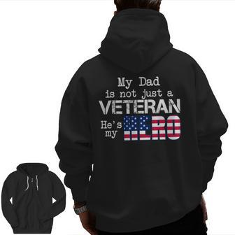 My Dad Is Not Just A Veteran He's My Hero Veteran Day Zip Up Hoodie Back Print | Mazezy