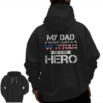 My Dad Is Not Just A Veteran He's My Hero Veteran Family Zip Up Hoodie Back Print | Mazezy