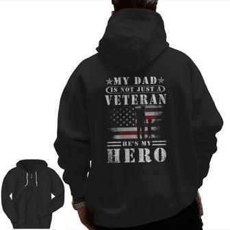 My Dad Is Not Just A Veteran He's My Hero Veteran Zip Up Hoodie Back Print | Mazezy
