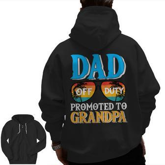 Dad Off Duty Promoted To Grandpa Pregnancy Announcement Zip Up Hoodie Back Print | Mazezy