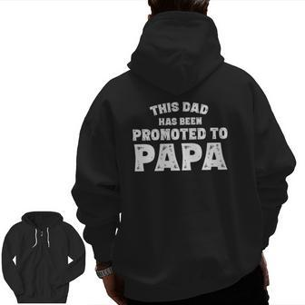 This Dad Has Been Promoted To Papa New Grandpa 2021 Ver2 Zip Up Hoodie Back Print | Mazezy