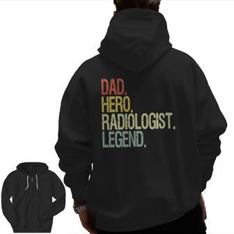 Dad Radiologist Legend Father's Day Zip Up Hoodie Back Print | Mazezy AU