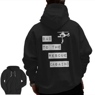 Dad To The Rescue Again Helicopter Zip Up Hoodie Back Print | Mazezy