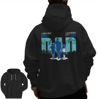 Dad A Son’S First Hero A Daughter’S First Love Zip Up Hoodie Back Print | Mazezy