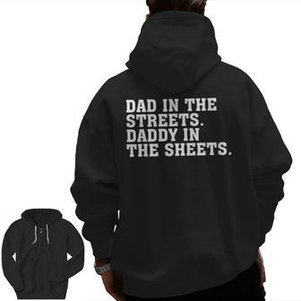 Dad In The Streets Daddy In The Sheets Apparel Zip Up Hoodie Back Print | Mazezy
