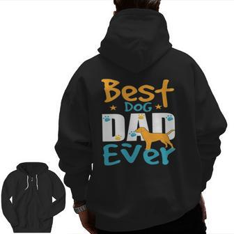 For Dad Who Wants Nothing Best Dog Dad Ever Zip Up Hoodie Back Print | Mazezy UK